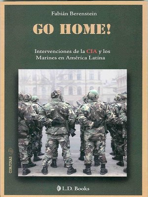 cover image of Go Home!. Intervenciones de la CIA y los marines en America Latina